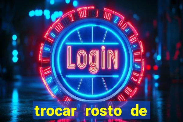 trocar rosto de video online