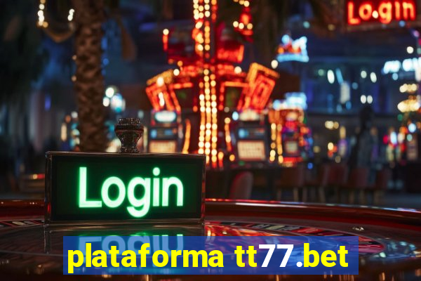 plataforma tt77.bet