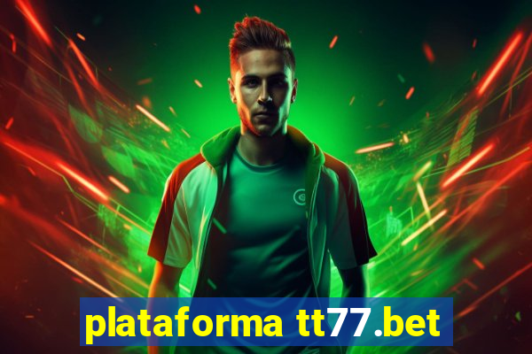 plataforma tt77.bet