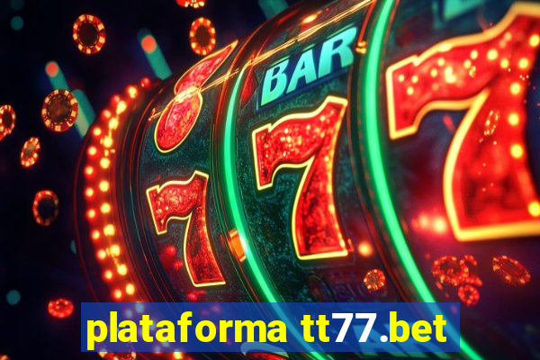 plataforma tt77.bet