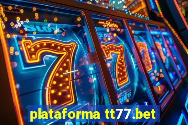 plataforma tt77.bet