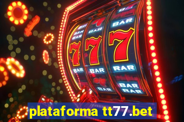 plataforma tt77.bet