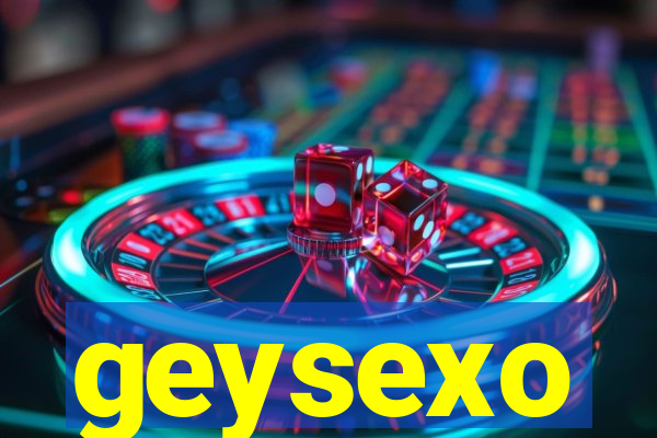 geysexo