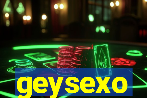 geysexo