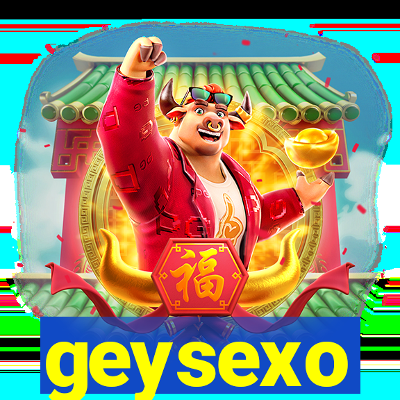 geysexo