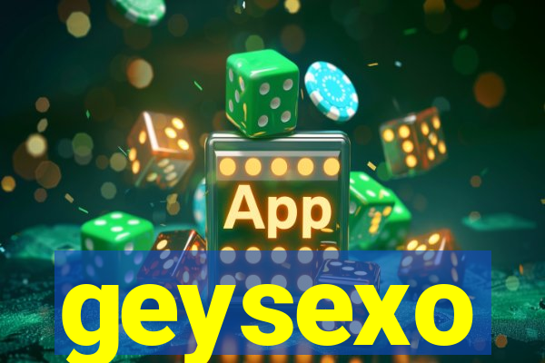 geysexo