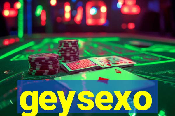 geysexo