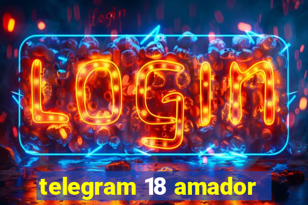 telegram 18 amador