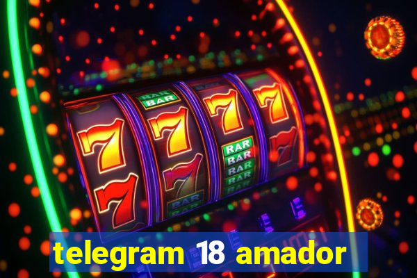 telegram 18 amador