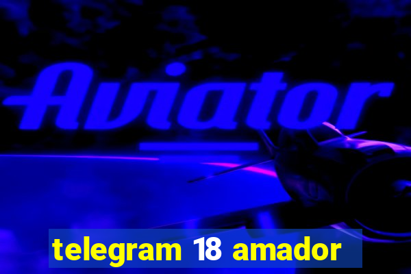 telegram 18 amador