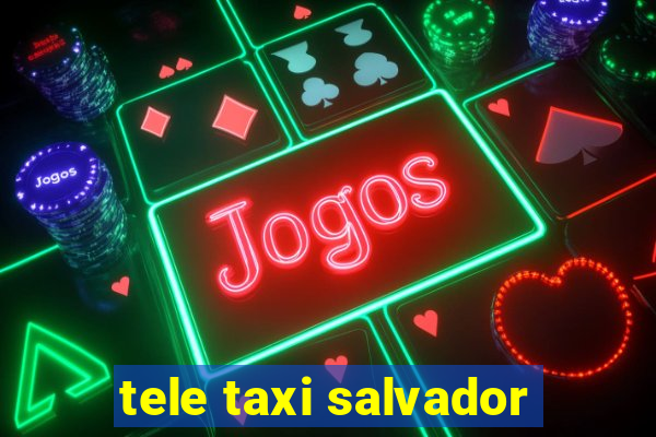 tele taxi salvador