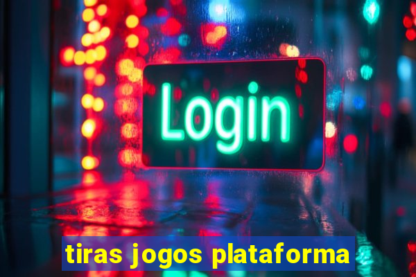 tiras jogos plataforma