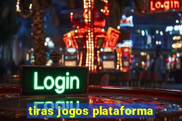 tiras jogos plataforma