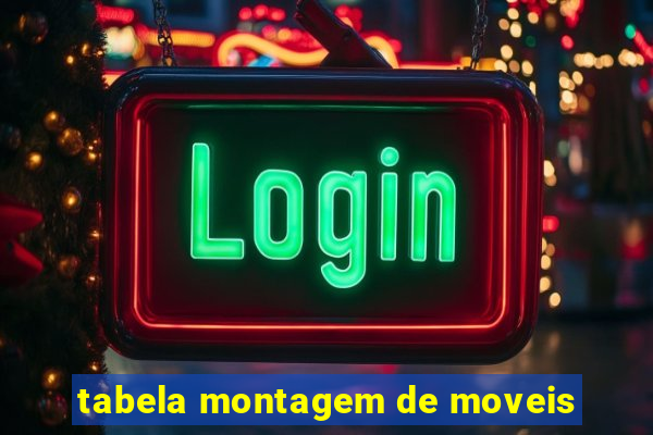 tabela montagem de moveis