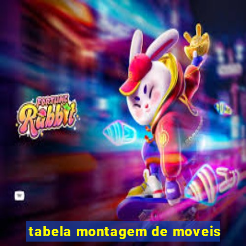 tabela montagem de moveis