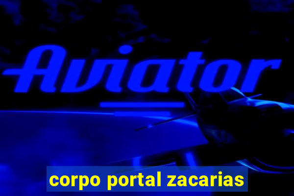 corpo portal zacarias