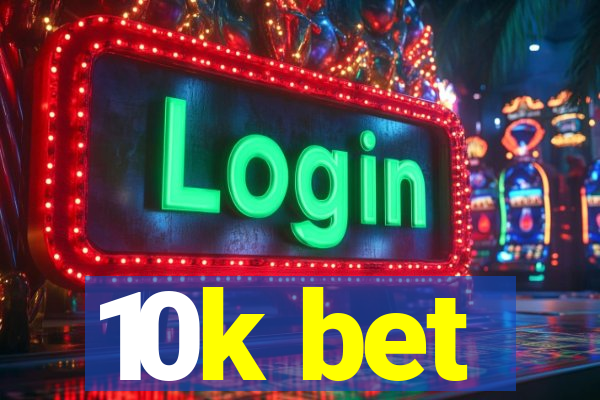 10k bet