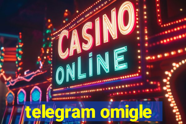 telegram omigle