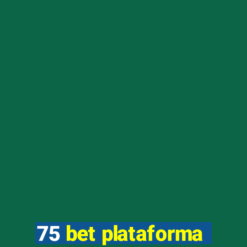 75 bet plataforma