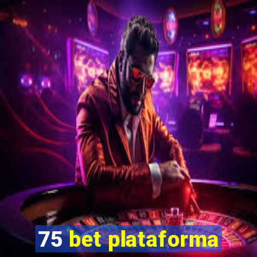 75 bet plataforma