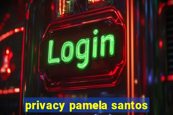 privacy pamela santos