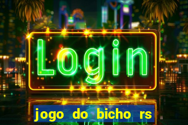 jogo do bicho rs resultado certo de hoje 14h 18h rs consulta