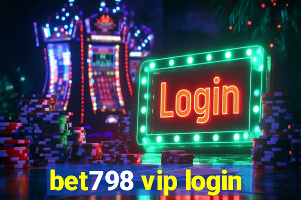 bet798 vip login