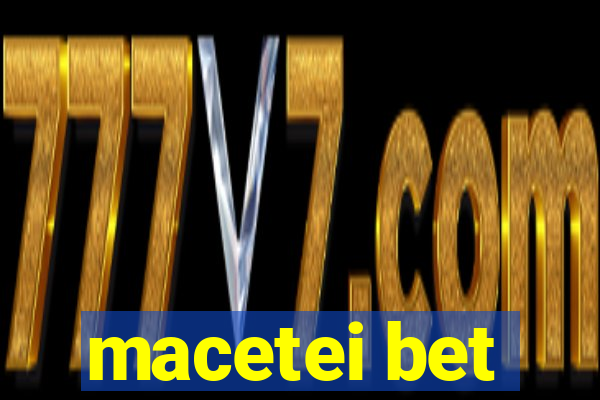 macetei bet