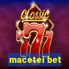 macetei bet