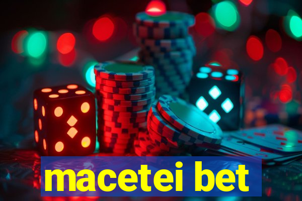 macetei bet