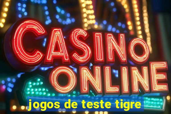 jogos de teste tigre