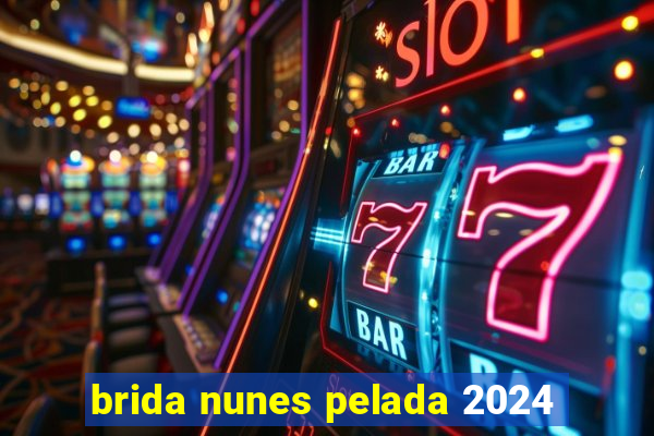 brida nunes pelada 2024