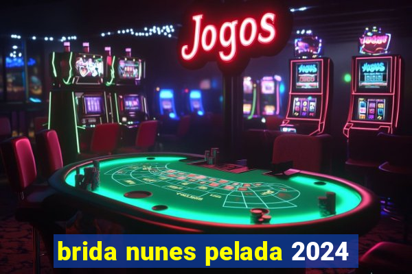 brida nunes pelada 2024