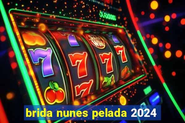 brida nunes pelada 2024