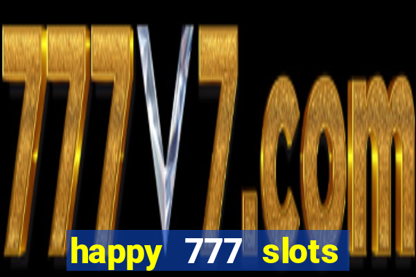 happy 777 slots paga mesmo