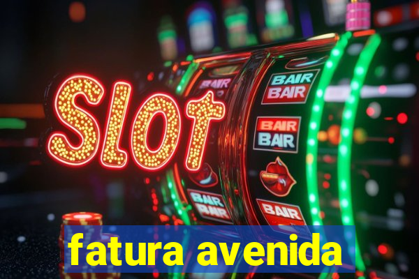 fatura avenida