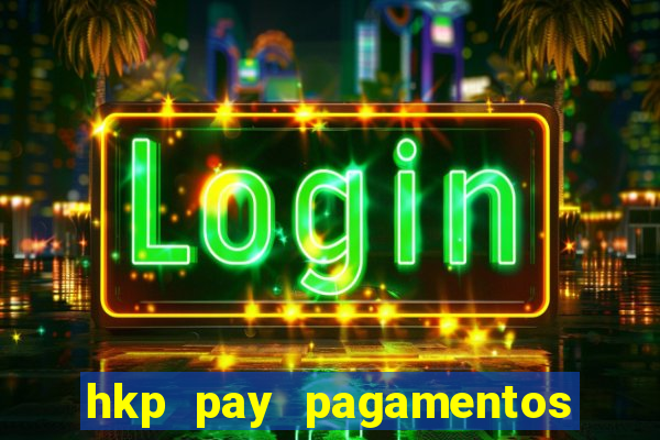 hkp pay pagamentos ltda jogo do tigre