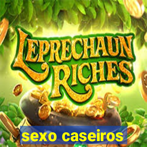 sexo caseiros