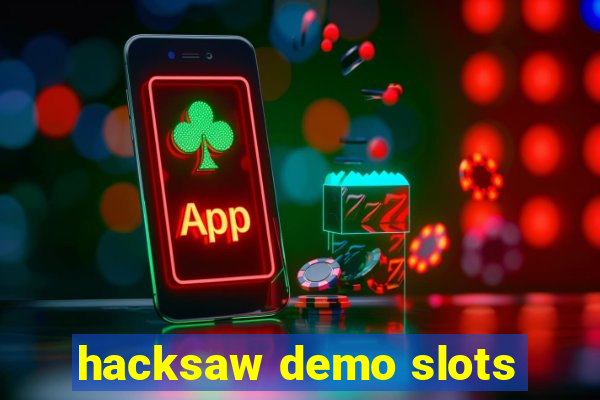 hacksaw demo slots