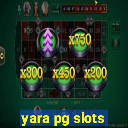 yara pg slots