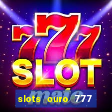 slots ouro 777 play store