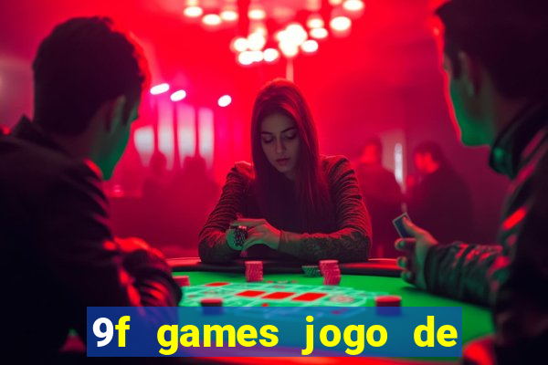 9f games jogo de ganhar dinheiro