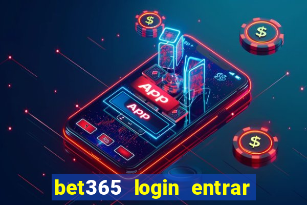 bet365 login entrar agora direto no celular