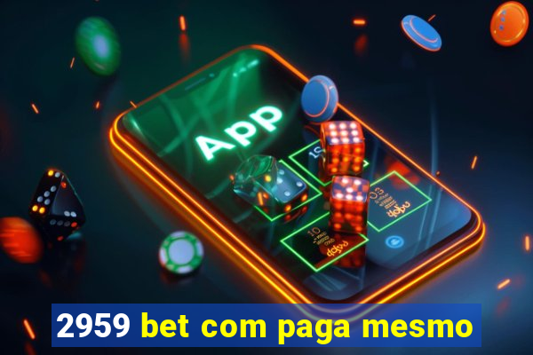 2959 bet com paga mesmo