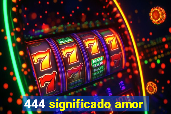 444 significado amor