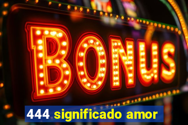 444 significado amor