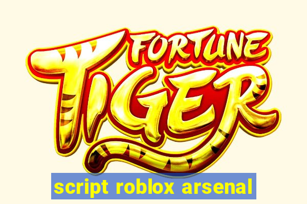 script roblox arsenal