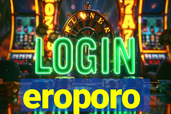 eroporo