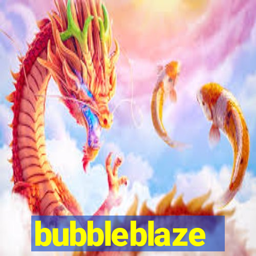 bubbleblaze