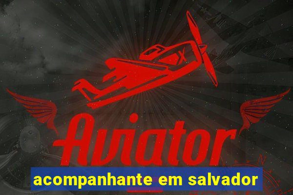 acompanhante em salvador